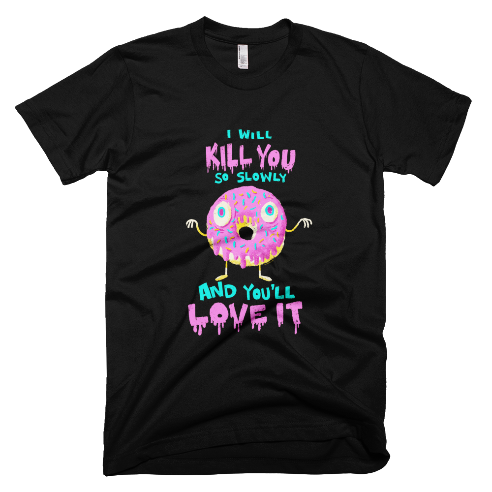 Donut Kill You But You'll Love It - Men's T-shirt