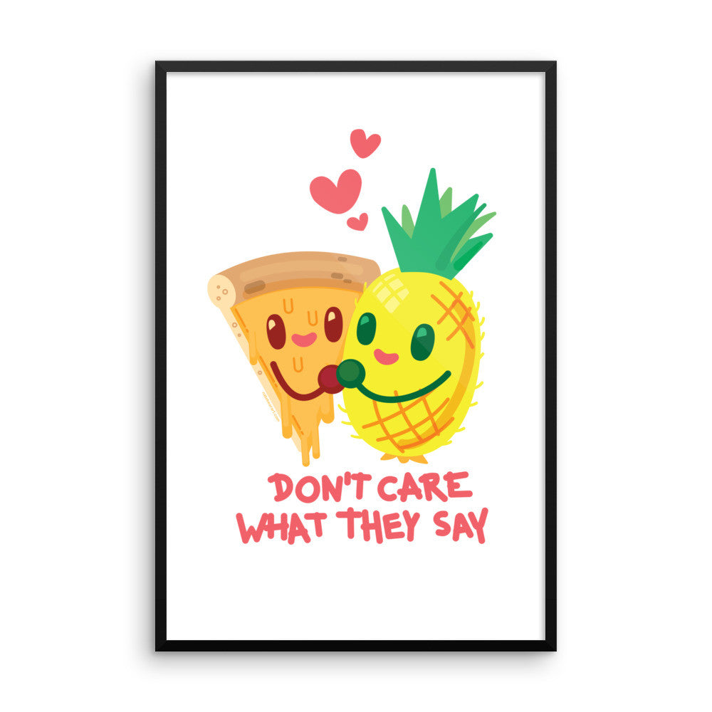 Pineapple Pizza "Don't Care What They Say" — Framed poster