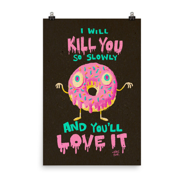 Donuts Will Kill You But You'll Love It - Art Print