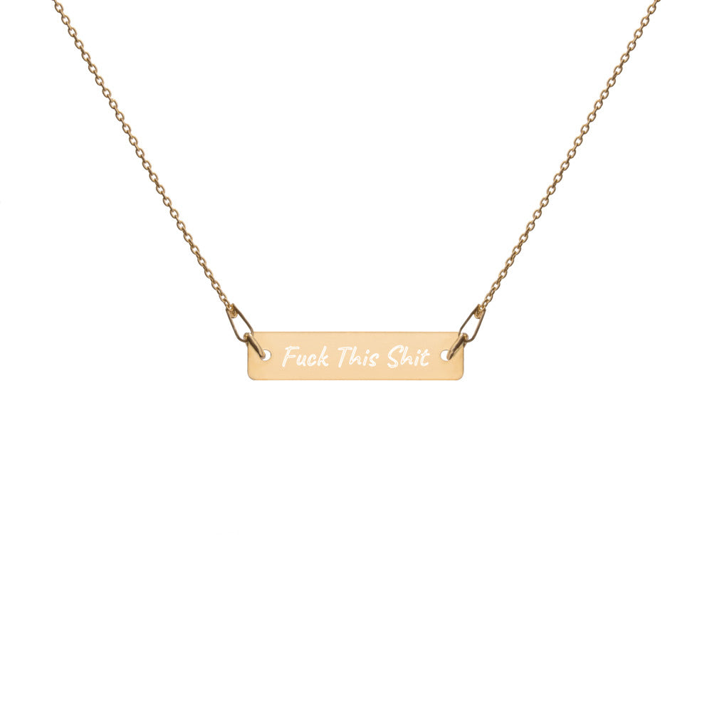 "Fuck This Shit" - Engraved Silver Bar Chain Necklace