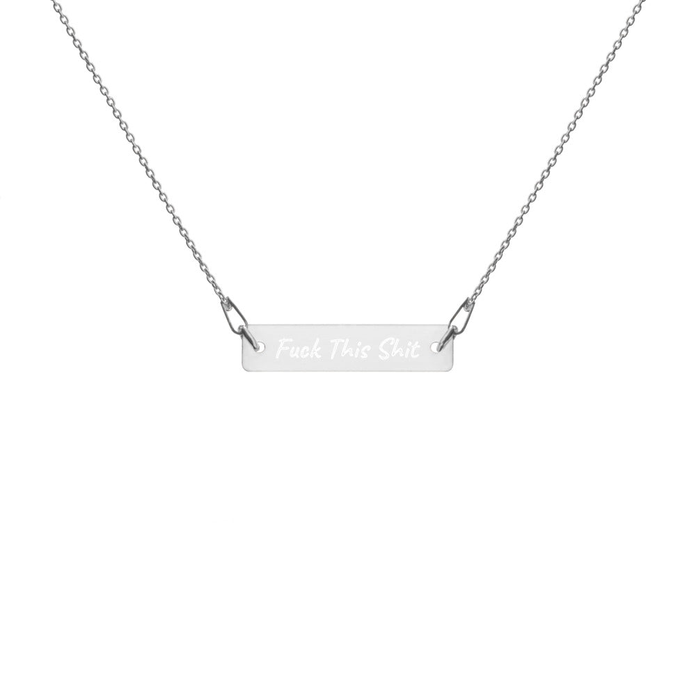 "Fuck This Shit" - Engraved Silver Bar Chain Necklace