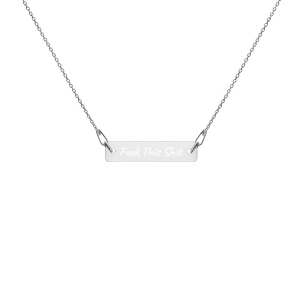 "Fuck This Shit" - Engraved Silver Bar Chain Necklace