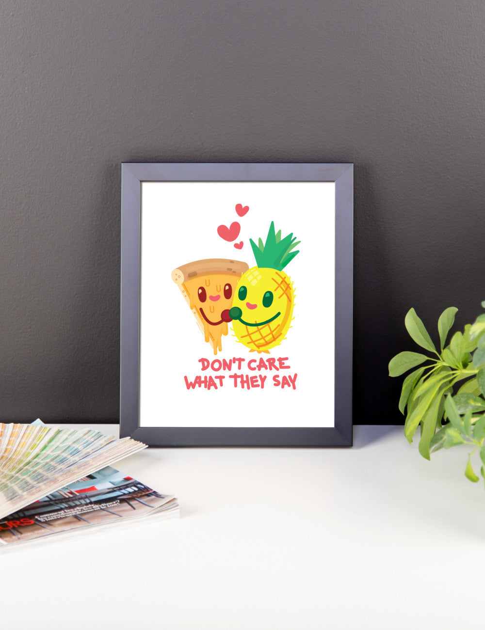 Pineapple Pizza "Don't Care What They Say" — Framed poster