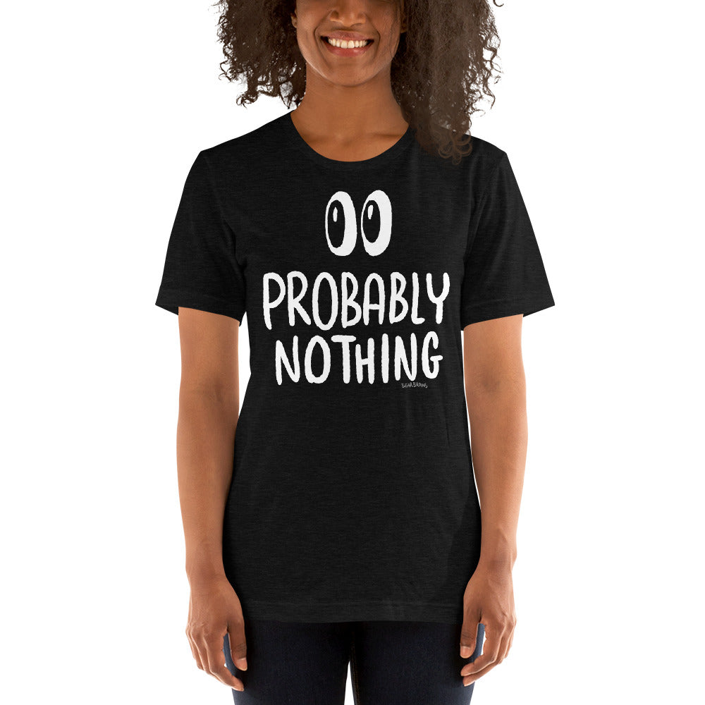 Probably Nothing ? - Short-Sleeve Unisex T-Shirt
