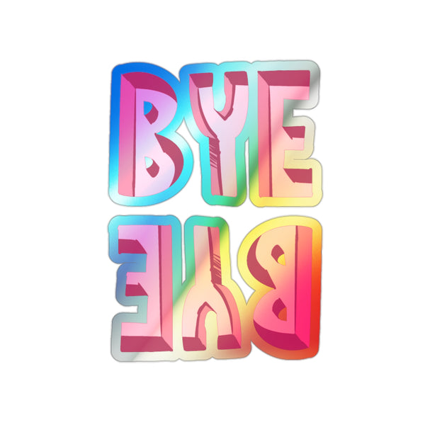 BYE BYE sticker for laptop, water bottle | holographic | cute | small | boundaries