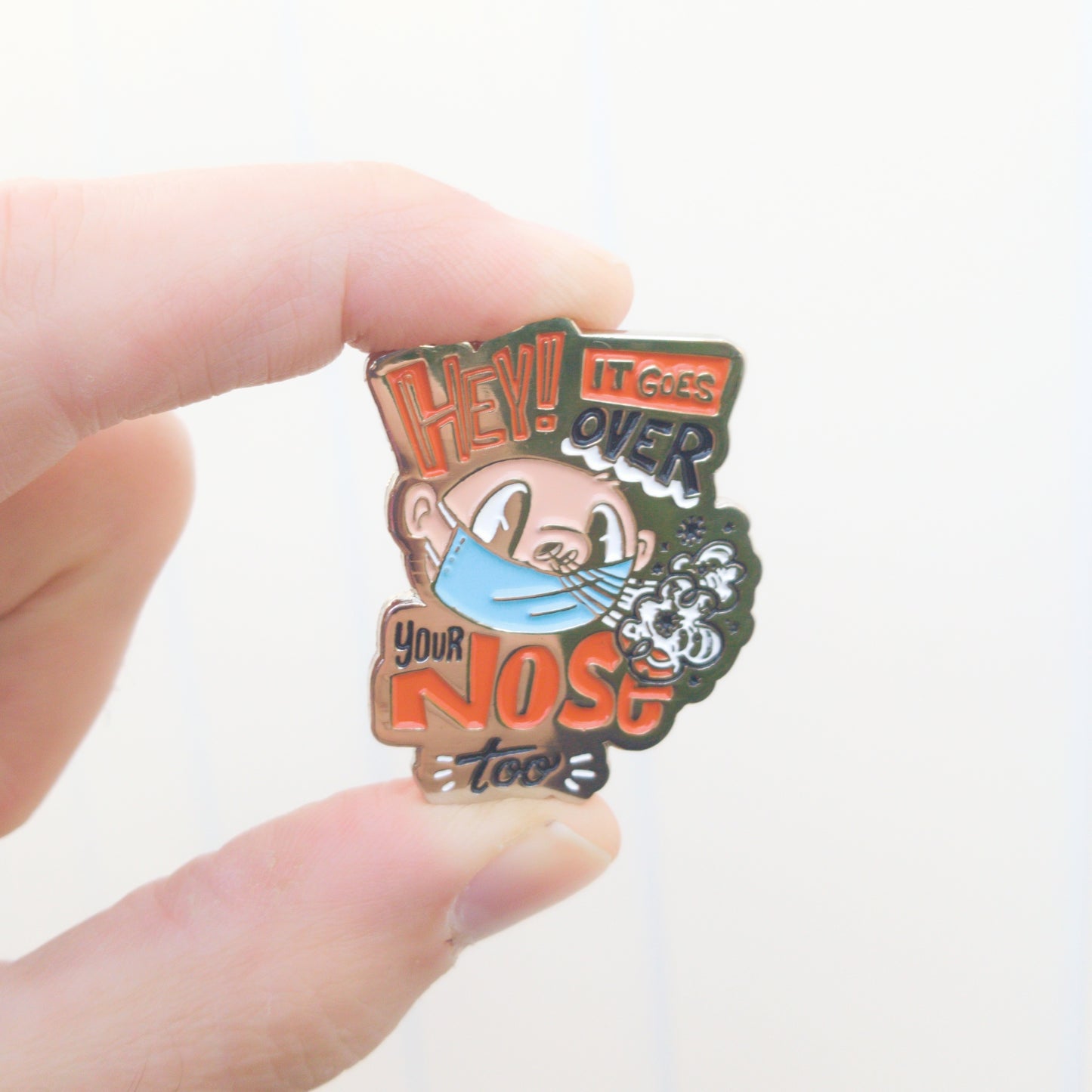 The Mask Goes Over Your Nose Too Enamel Pin