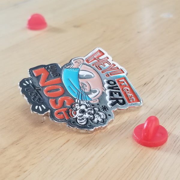 The Mask Goes Over Your Nose Too Enamel Pin