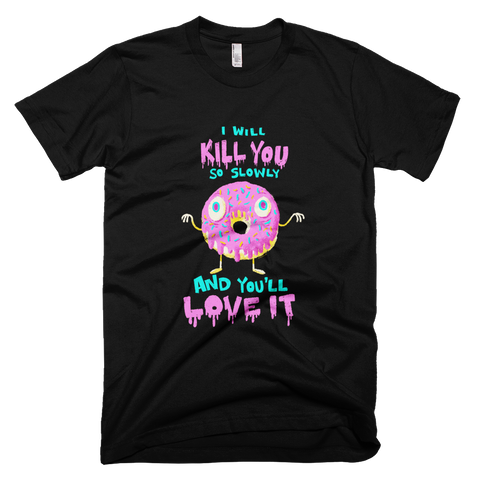 Donut Kill You But You'll Love It - Men's T-shirt