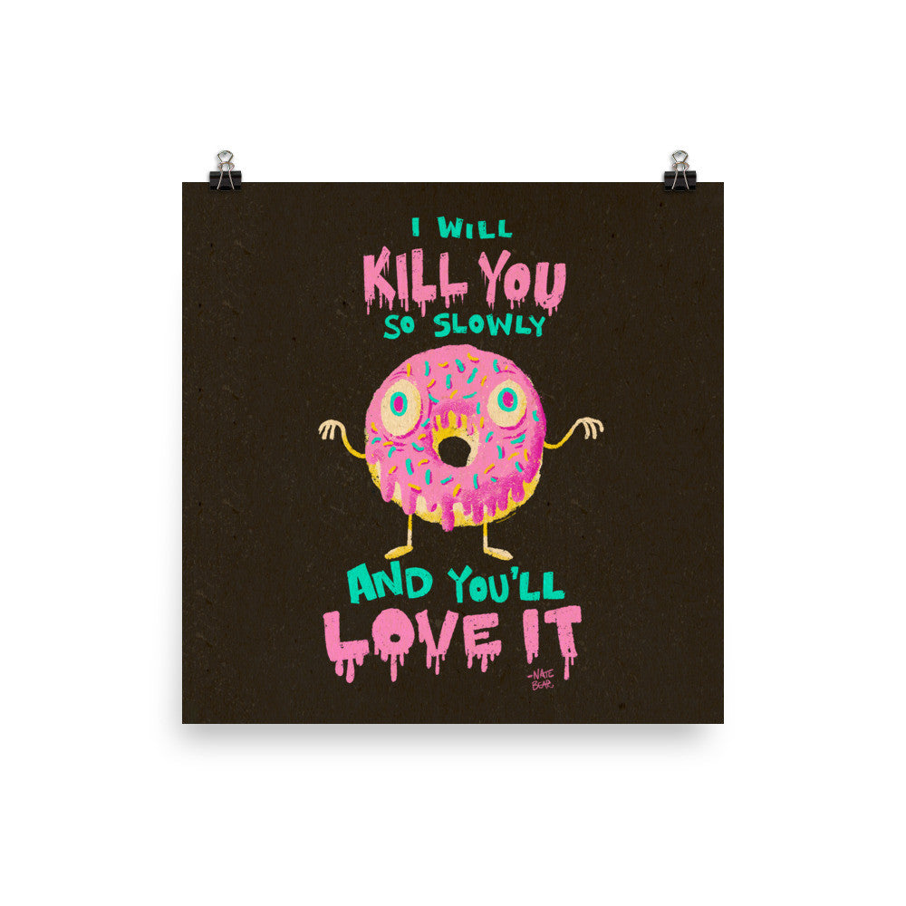 Donuts Will Kill You But You'll Love It - Art Print