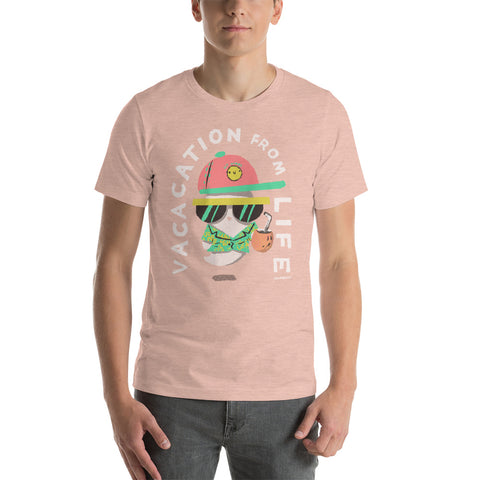 Vacation from Life - Short-Sleeve Unisex T-Shirt
