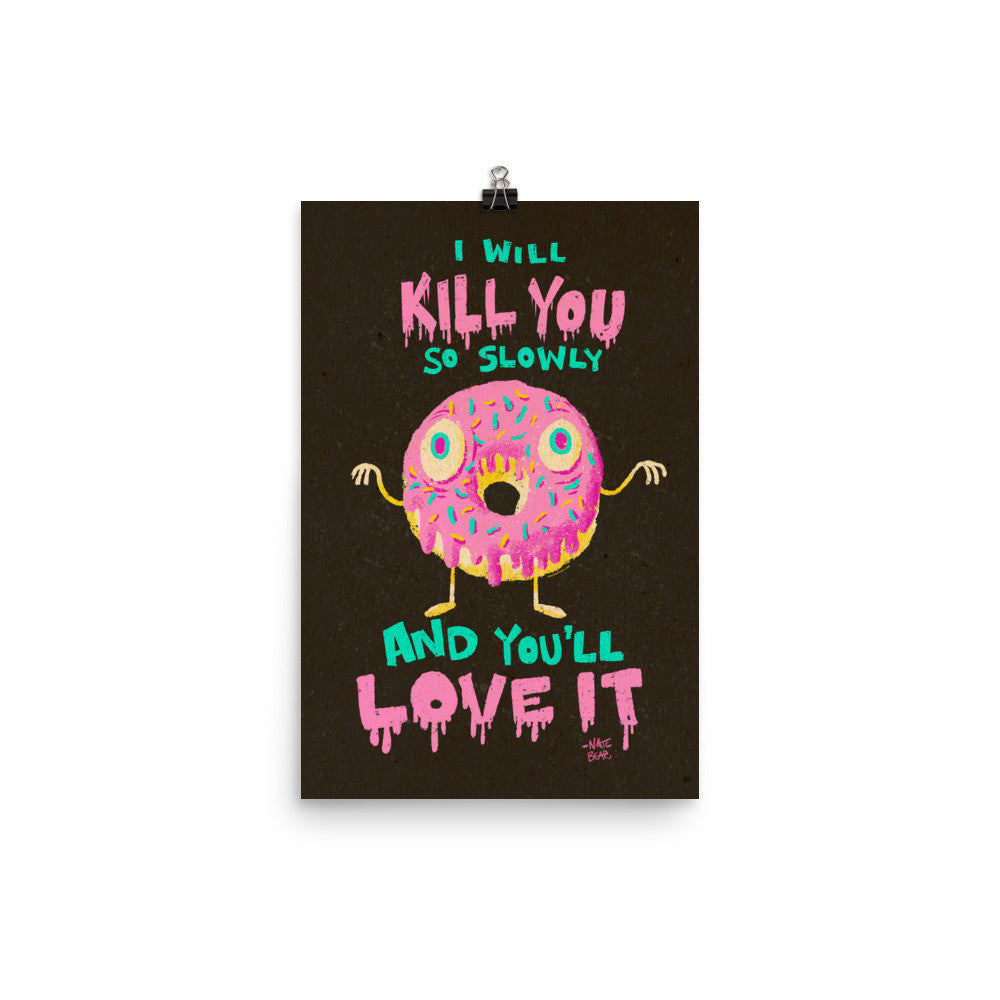 Donuts Will Kill You But You'll Love It - Art Print