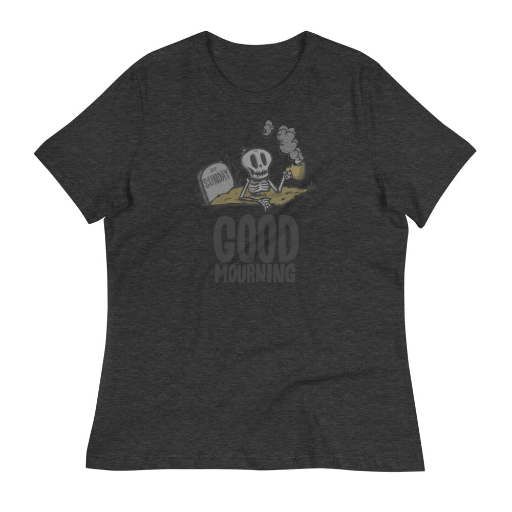 Good Mourning - Women's Relaxed T-Shirt