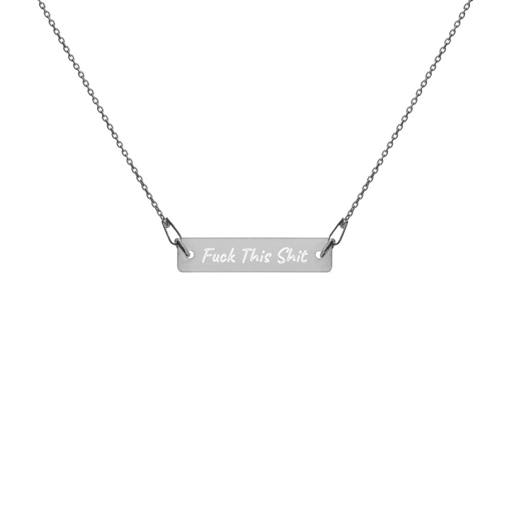 "Fuck This Shit" - Engraved Silver Bar Chain Necklace
