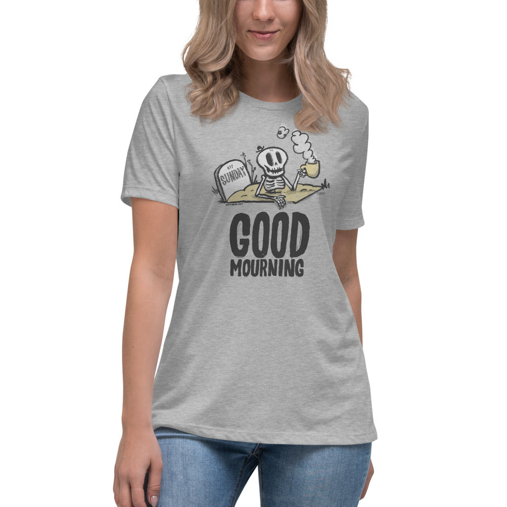 Good Mourning - Women's Relaxed T-Shirt