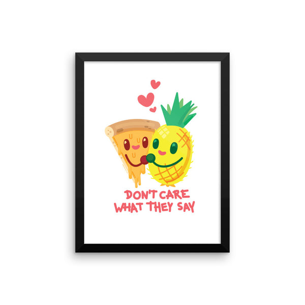Pineapple Pizza "Don't Care What They Say" — Framed poster