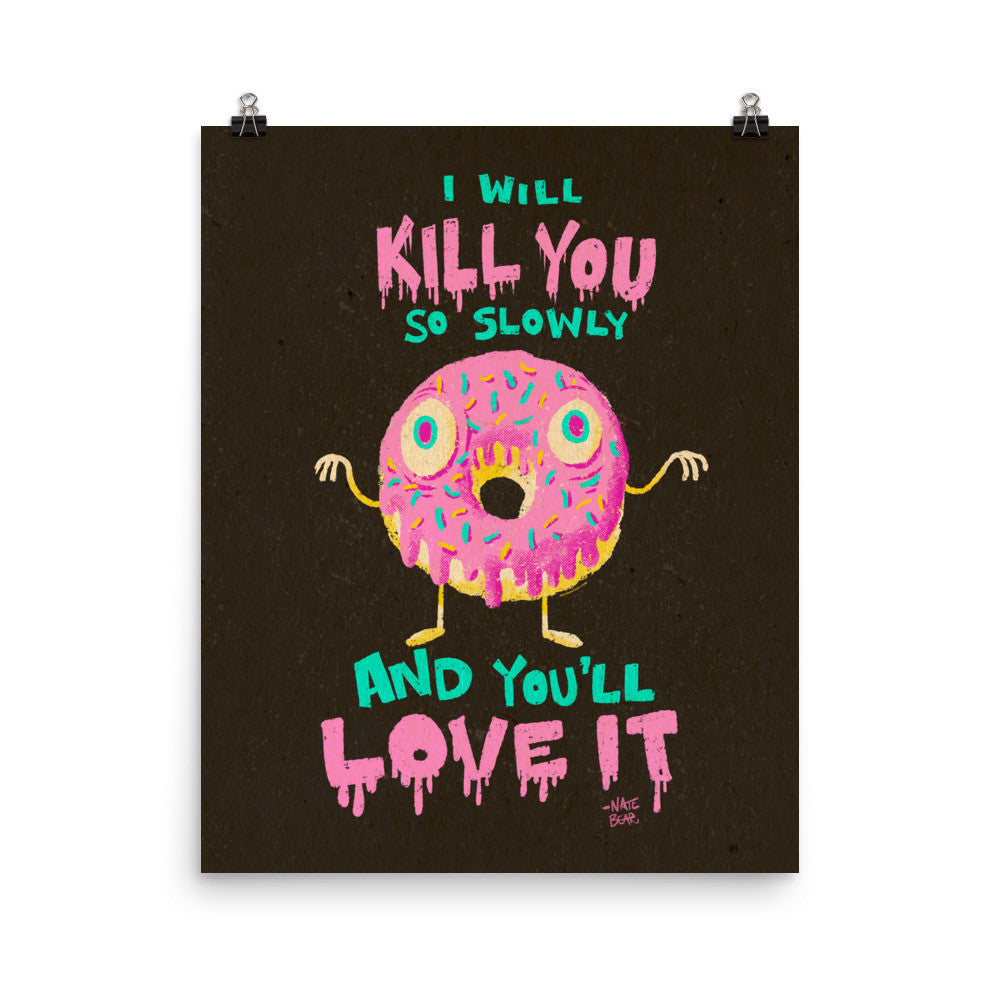 Donuts Will Kill You But You'll Love It - Art Print