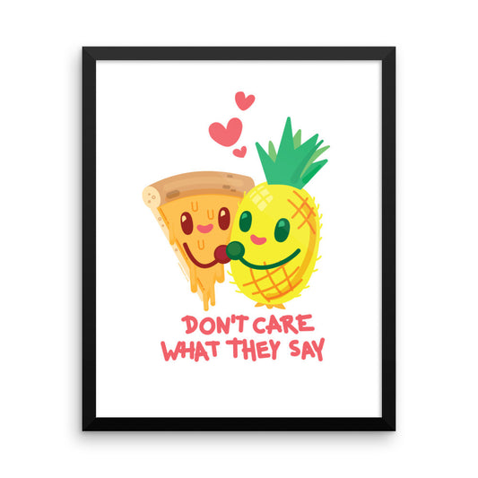 Pineapple Pizza "Don't Care What They Say" — Framed poster