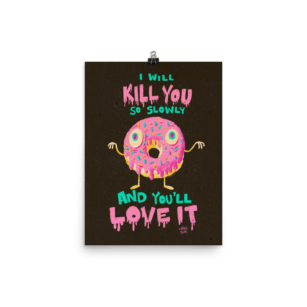 Donuts Will Kill You But You'll Love It - Art Print