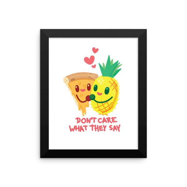 Pineapple Pizza "Don't Care What They Say" — Framed poster