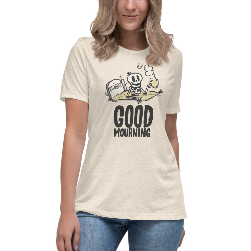 Good Mourning - Women's Relaxed T-Shirt