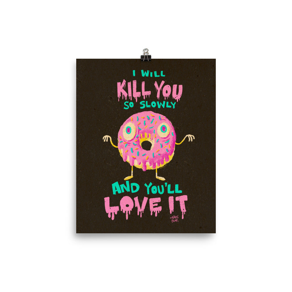 Donuts Will Kill You But You'll Love It - Art Print