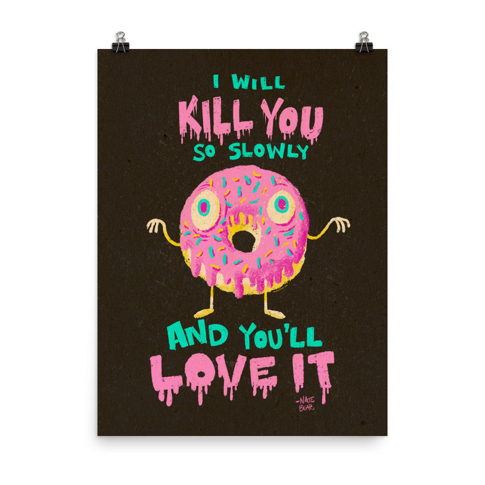 Donuts Will Kill You But You'll Love It - Art Print