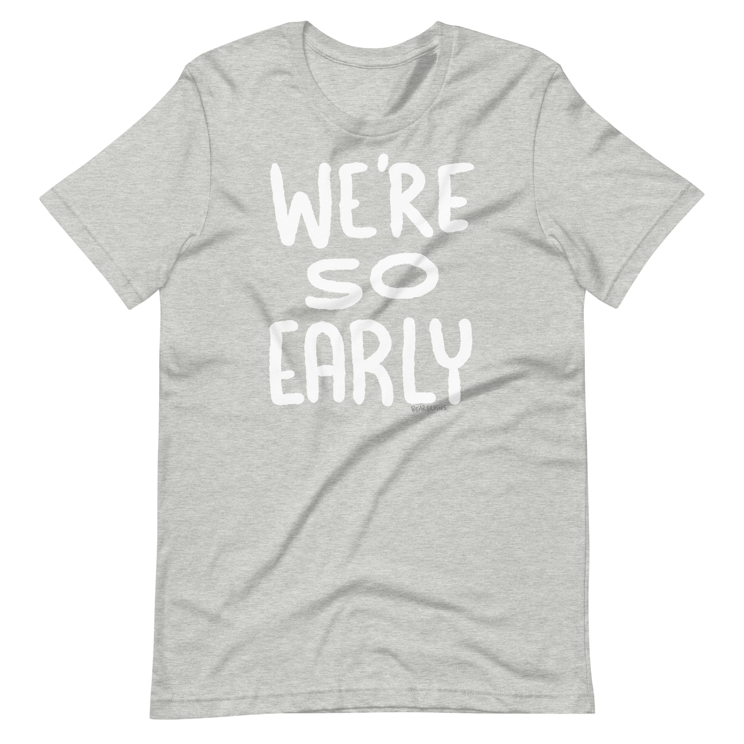 WE’RE SO EARLY - Short-Sleeve Unisex T-Shirt