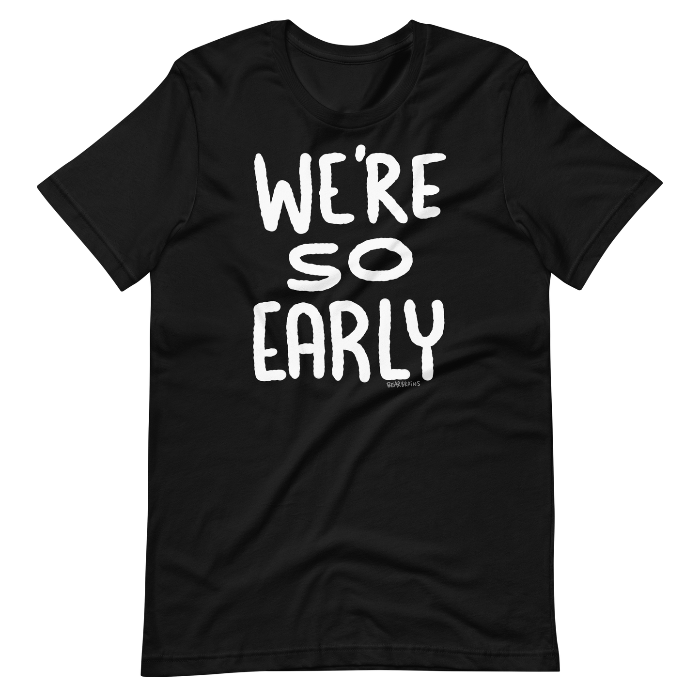 WE’RE SO EARLY - Short-Sleeve Unisex T-Shirt