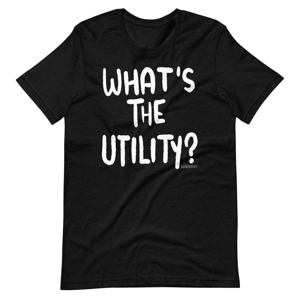 WHAT’S THE UTILITY - Short-Sleeve Unisex T-Shirt