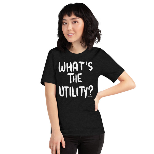 WHAT’S THE UTILITY - Short-Sleeve Unisex T-Shirt