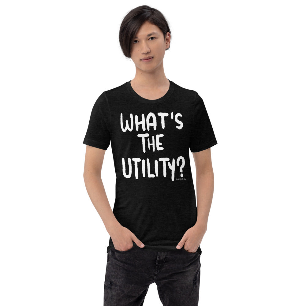 WHAT’S THE UTILITY - Short-Sleeve Unisex T-Shirt