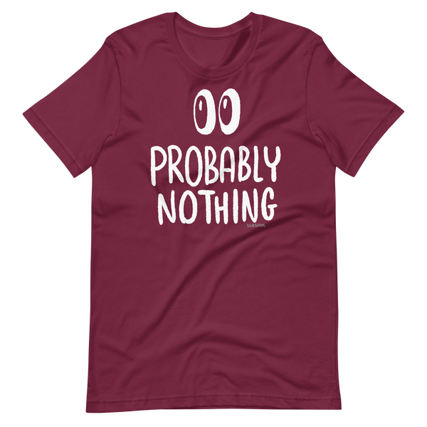 Probably Nothing ? - Short-Sleeve Unisex T-Shirt