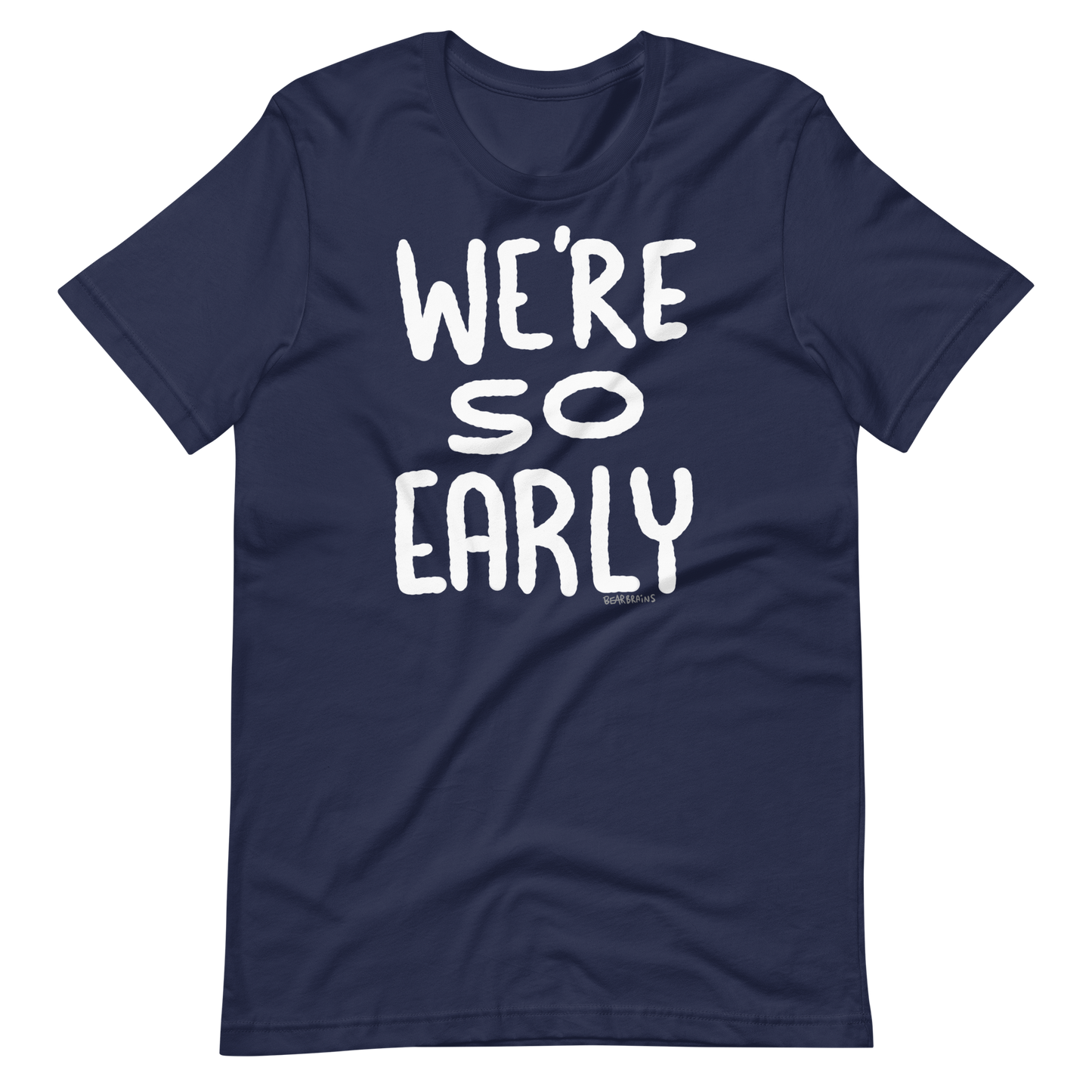 WE’RE SO EARLY - Short-Sleeve Unisex T-Shirt