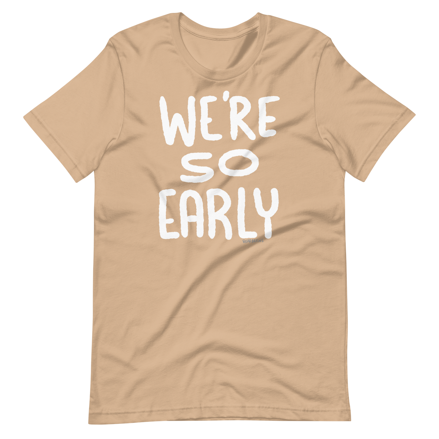 WE’RE SO EARLY - Short-Sleeve Unisex T-Shirt