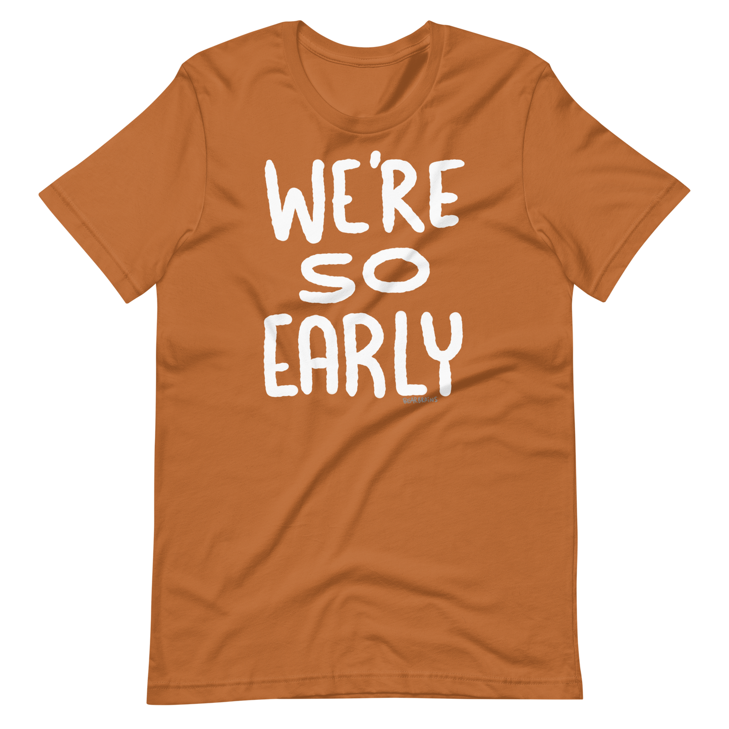 WE’RE SO EARLY - Short-Sleeve Unisex T-Shirt